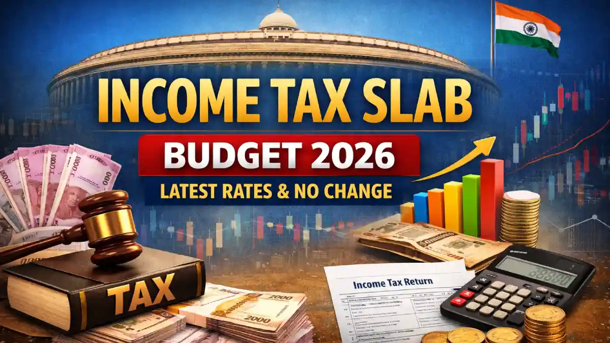 Income Tax Slab in Budget 2026 Explained: Latest Rates, No Change Policy, and What It Means for Taxpayers